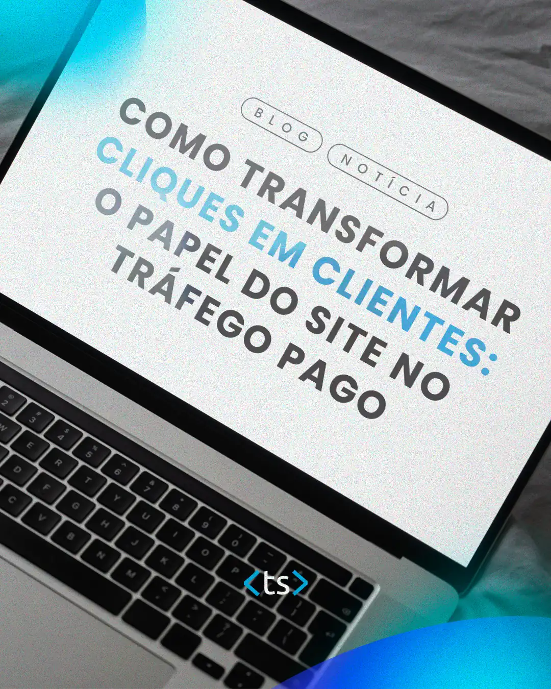 Como transformar cliques em clientes: o papel do site no tráfego pago